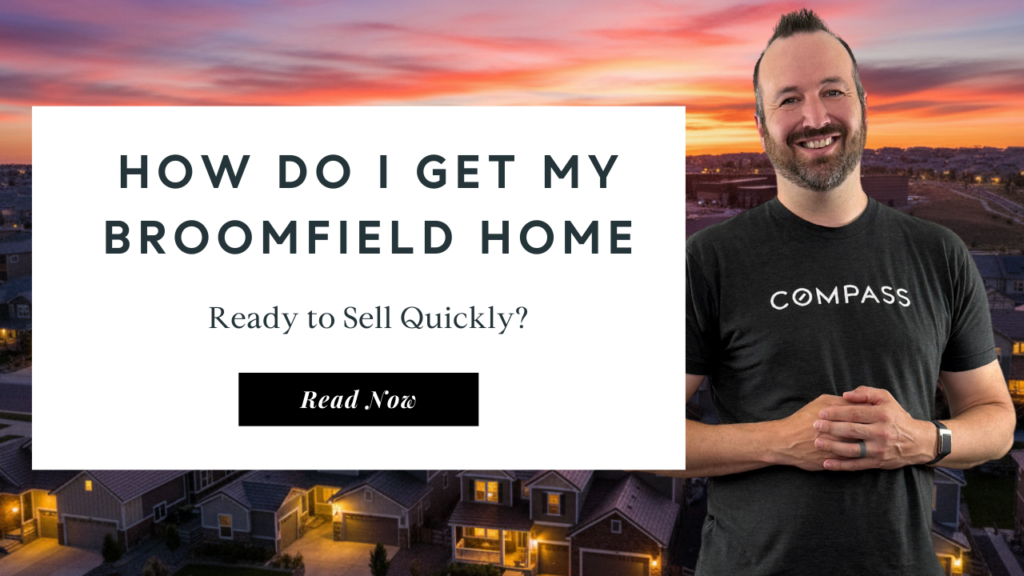 How Do I Get My Broomfield Home Ready To Sell Quickly | Best Real Estate Agent in Broomfield