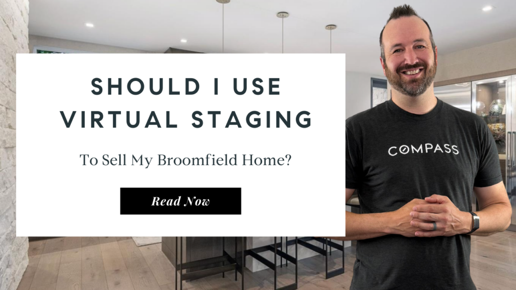 Should I Use Virtual Staging To Sell My Broomfield Home | Top Real Estate Agent in Broomfield