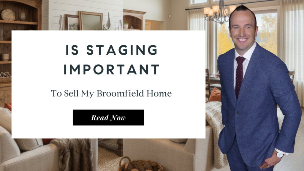 Is staging important to sell my Broomfield home | Best Real Estate Agent in Broomfield