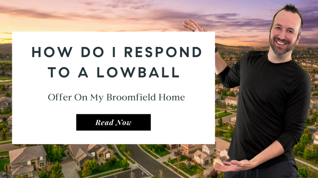 How Do I Respond to a Lowball Offer on My Broomfield Home | Top Real Estate Agent in Broomfield