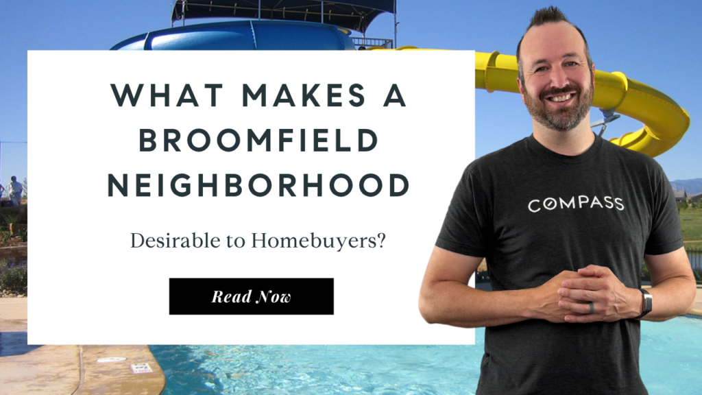 What makes a Broomfield neighborhood desirable to homebuyers | Best Real Estate Agent in Broomfield