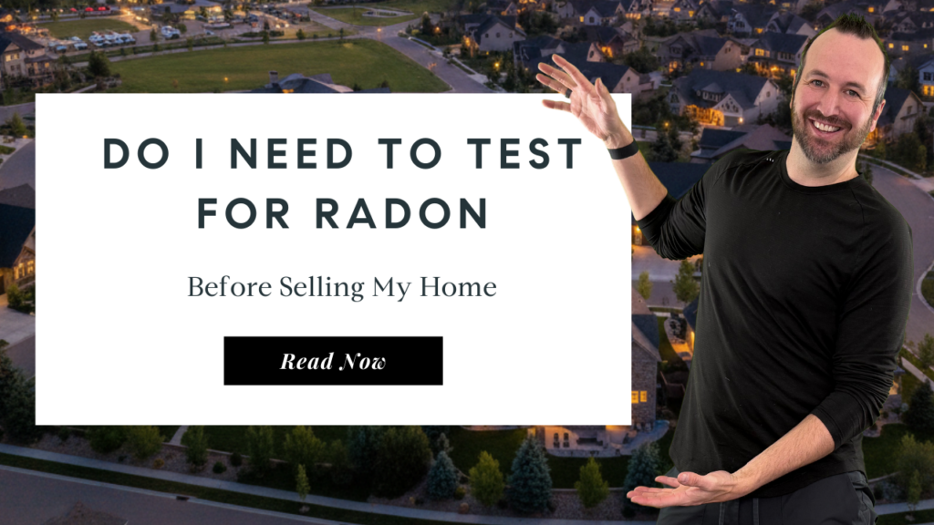 Do I need to test for radon before selling my home | Best Realtor in Broomfield