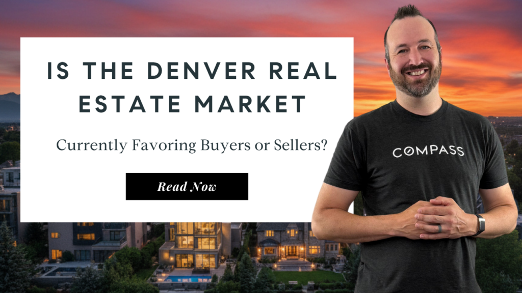 Is Denver in a buyers or sellers market? | Top Denver Realtor