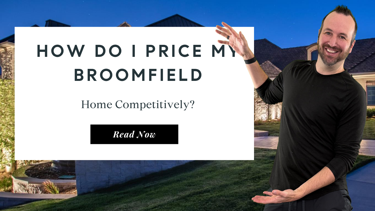 How do I price my Broomfield home competitively | Best Broomfield Realtor